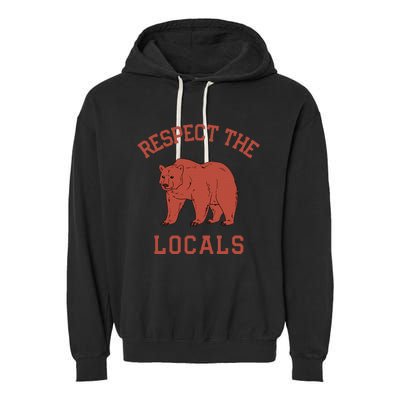 Bear Respect The Locals Camping Hiking Outdoor Adventure Garment-Dyed Fleece Hoodie