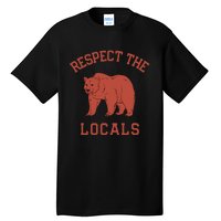 Bear Respect The Locals Camping Hiking Outdoor Adventure Tall T-Shirt