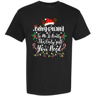 Being Related To Me Funny Christmas Family Xmas Garment-Dyed Heavyweight T-Shirt