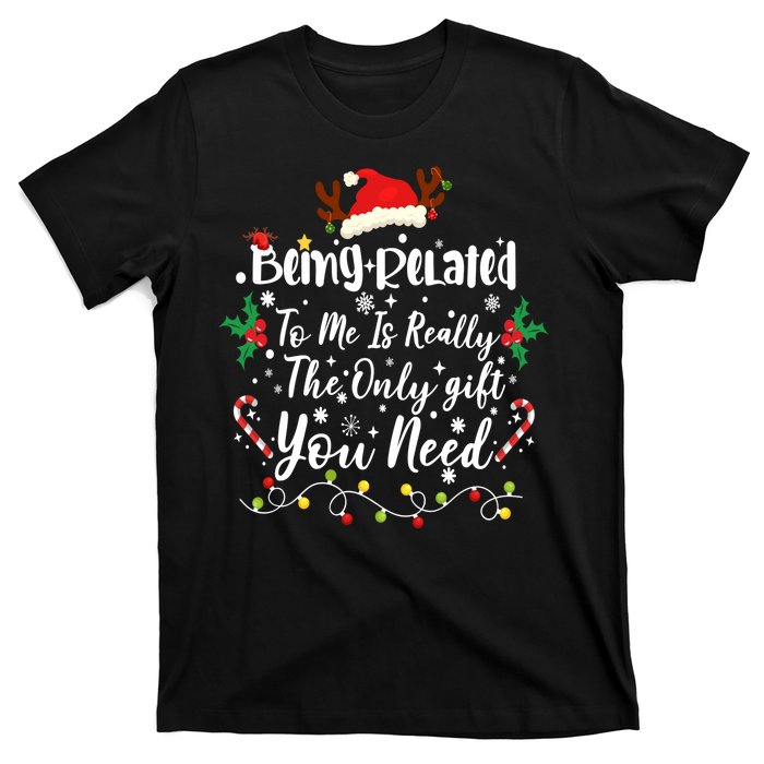 Being Related To Me Funny Christmas Family Xmas T-Shirt