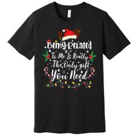 Being Related To Me Funny Christmas Family Xmas Premium T-Shirt