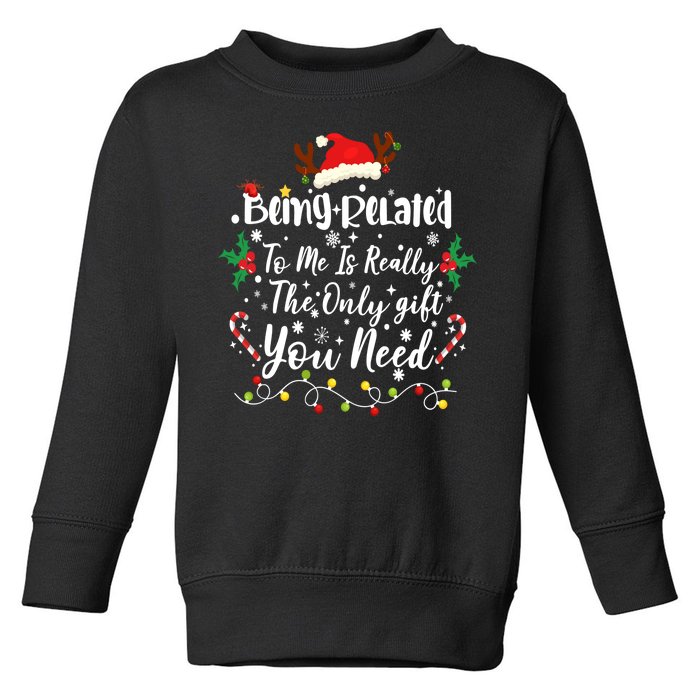 Being Related To Me Funny Christmas Family Xmas Toddler Sweatshirt