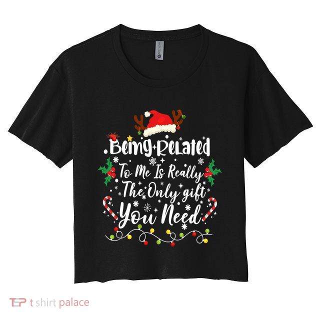 Being Related To Me Funny Christmas Family Xmas Crop Top