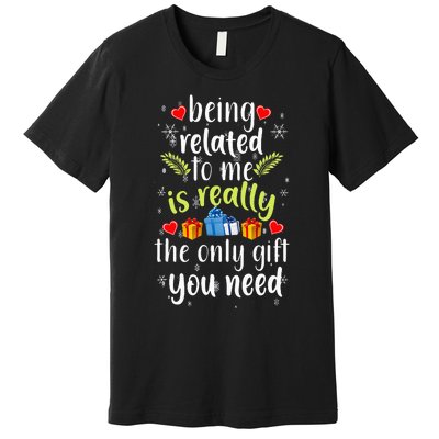 Being Related To Me Funny Christmas Family Xmas Pajamas Gift Premium T-Shirt