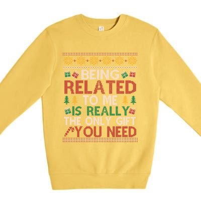 Being Related To Me Funny Holiday Christmas Funny Gift Premium Crewneck Sweatshirt