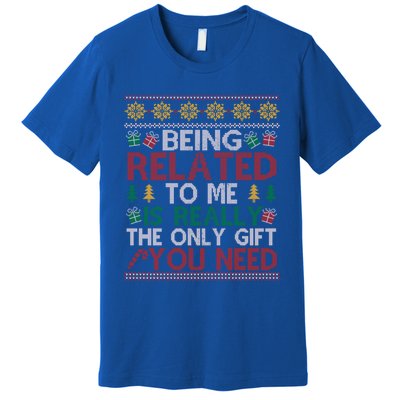 Being Related To Me Funny Holiday Christmas Funny Gift Premium T-Shirt