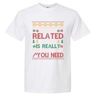 Being Related To Me Funny Holiday Christmas Funny Gift Garment-Dyed Heavyweight T-Shirt