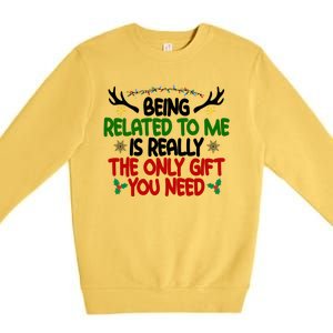 Being Related To Me Is Really The Only Gift You Need Christmas Premium Crewneck Sweatshirt