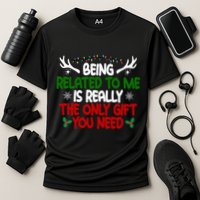 Being Related To Me Is Really The Only Gift You Need Christmas Performance Shirt