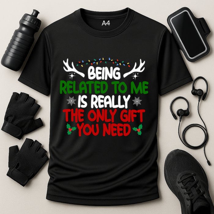 Being Related To Me Is Really The Only Gift You Need Christmas Performance Shirt