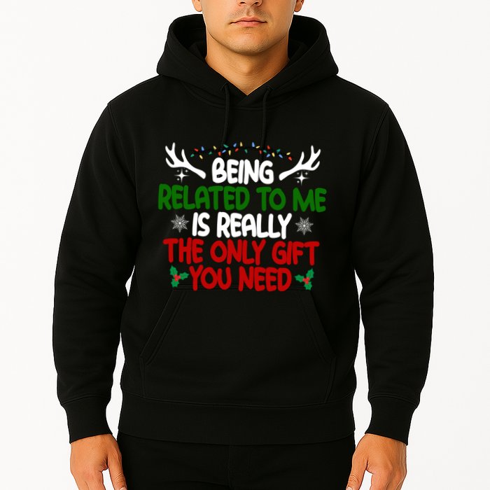 Being Related To Me Is Really The Only Gift You Need Christmas Hoodie