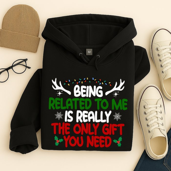 Being Related To Me Is Really The Only Gift You Need Christmas Hoodie