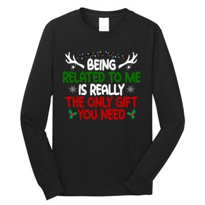 Being Related To Me Is Really The Only Gift You Need Christmas Long Sleeve Shirt