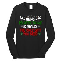 Being Related To Me Is Really The Only Gift You Need Christmas Long Sleeve Shirt