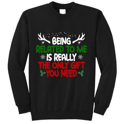 Being Related To Me Is Really The Only Gift You Need Christmas Sweatshirt