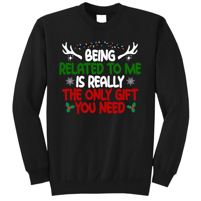 Being Related To Me Is Really The Only Gift You Need Christmas Sweatshirt