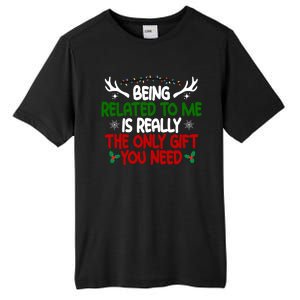 Being Related To Me Is Really The Only Gift You Need Christmas Tall Fusion ChromaSoft Performance T-Shirt