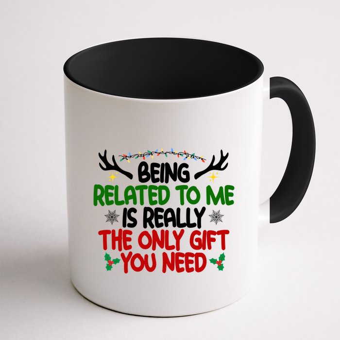 Being Related To Me Is Really The Only Gift You Need Christmas Mug