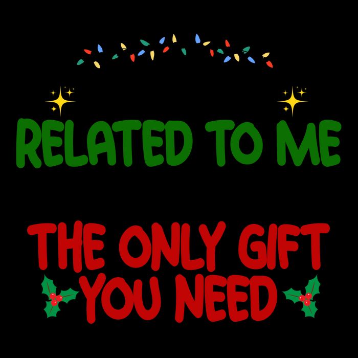 Being Related To Me Is Really The Only Gift You Need Christmas Mug