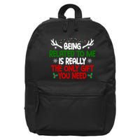 Being Related To Me Is Really The Only Gift You Need Christmas 16 in Basic Backpack