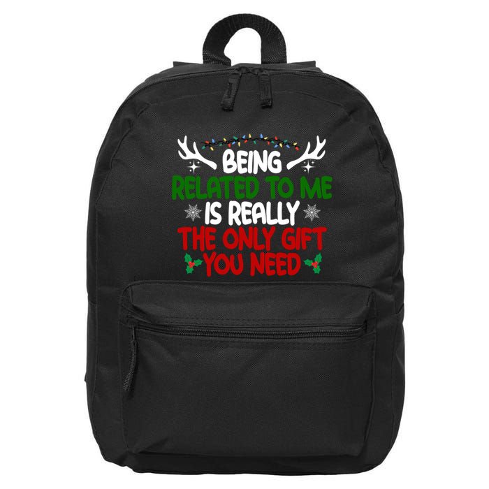 Being Related To Me Is Really The Only Gift You Need Christmas 16 in Basic Backpack