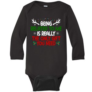 Being Related To Me Is Really The Only Gift You Need Christmas Baby Long Sleeve Bodysuit