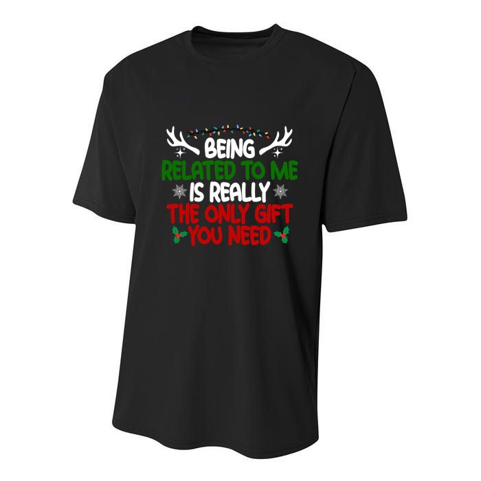 Being Related To Me Is Really The Only Gift You Need Christmas Youth Performance Sprint T-Shirt