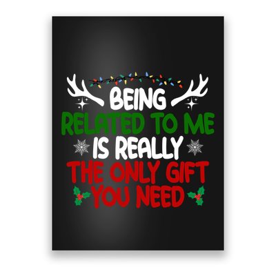 Being Related To Me Is Really The Only Gift You Need Christmas Poster