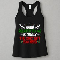 Being Related To Me Is Really The Only Gift You Need Christmas Womens Tank Top