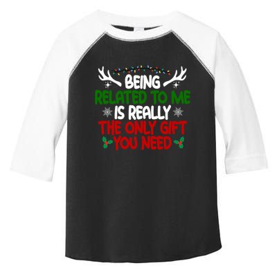 Being Related To Me Is Really The Only Gift You Need Christmas Toddler Fine Jersey T-Shirt