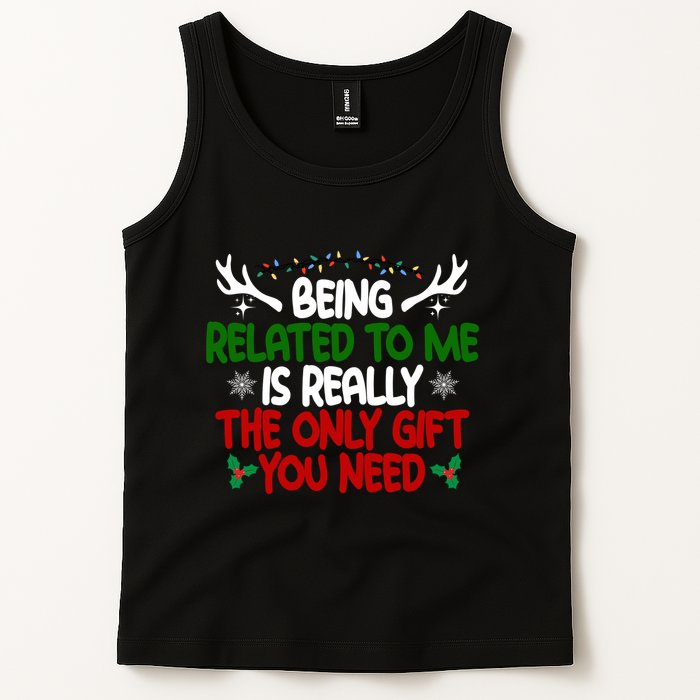 Being Related To Me Is Really The Only Gift You Need Christmas Tank Top