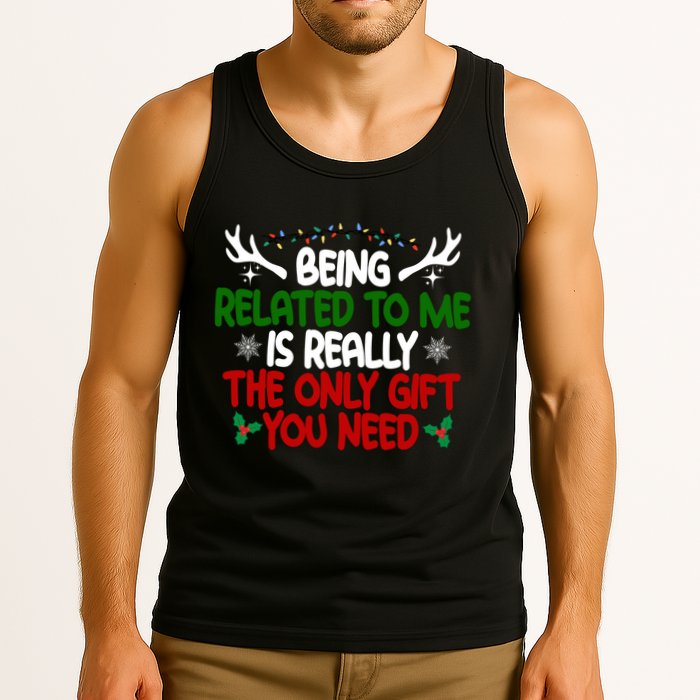 Being Related To Me Is Really The Only Gift You Need Christmas Tank Top