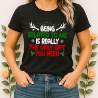 Being Related To Me Is Really The Only Gift You Need Christmas Womens T-Shirt