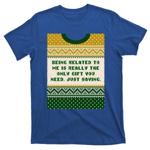 Being Related To Me Is The Gift You Need Christmas Family Gift T-Shirt