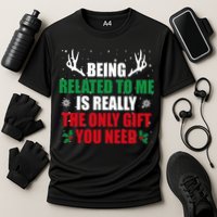 Being Related To Me Is Really The Only Gift You Need Funny Christmas Performance Shirt