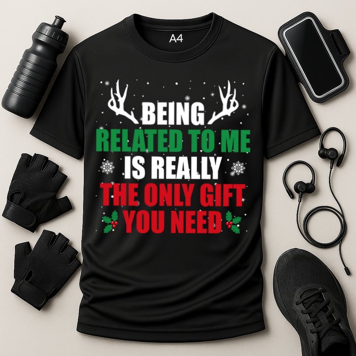Being Related To Me Is Really The Only Gift You Need Funny Christmas Performance Shirt