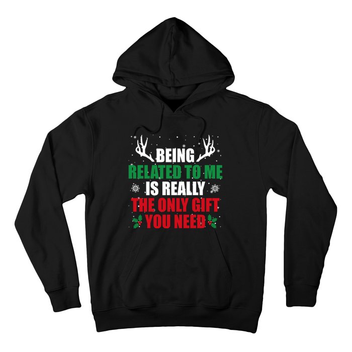 Being Related To Me Is Really The Only Gift You Need Funny Christmas Hoodie