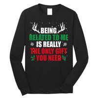 Being Related To Me Is Really The Only Gift You Need Funny Christmas Long Sleeve Shirt