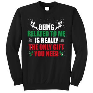 Being Related To Me Is Really The Only Gift You Need Funny Christmas Sweatshirt