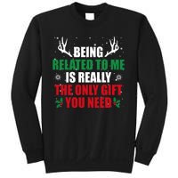 Being Related To Me Is Really The Only Gift You Need Funny Christmas Sweatshirt