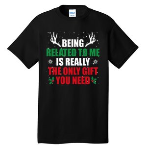 Being Related To Me Is Really The Only Gift You Need Funny Christmas Tall T-Shirt