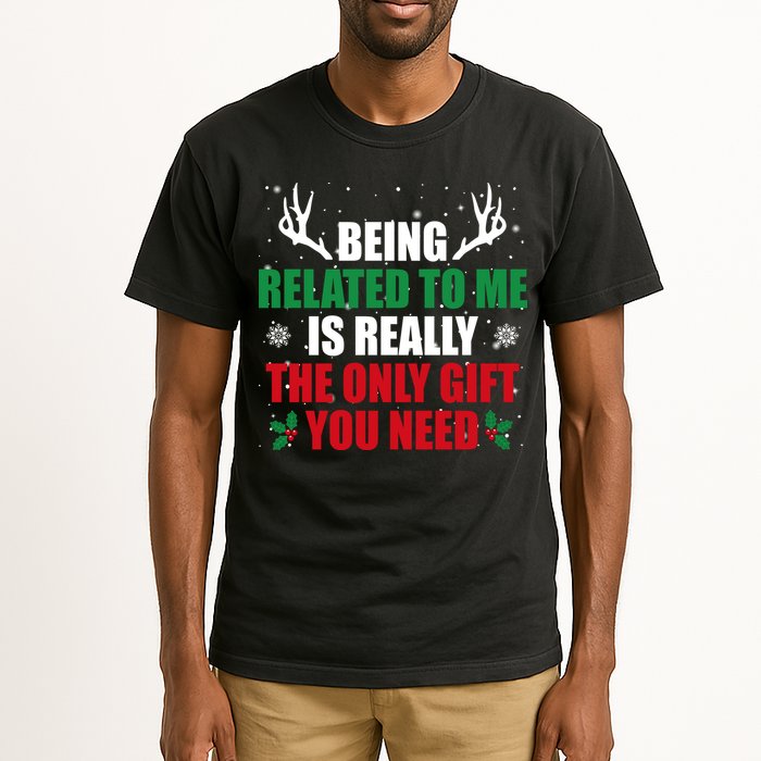 Being Related To Me Is Really The Only Gift You Need Funny Christmas Tall T-Shirt