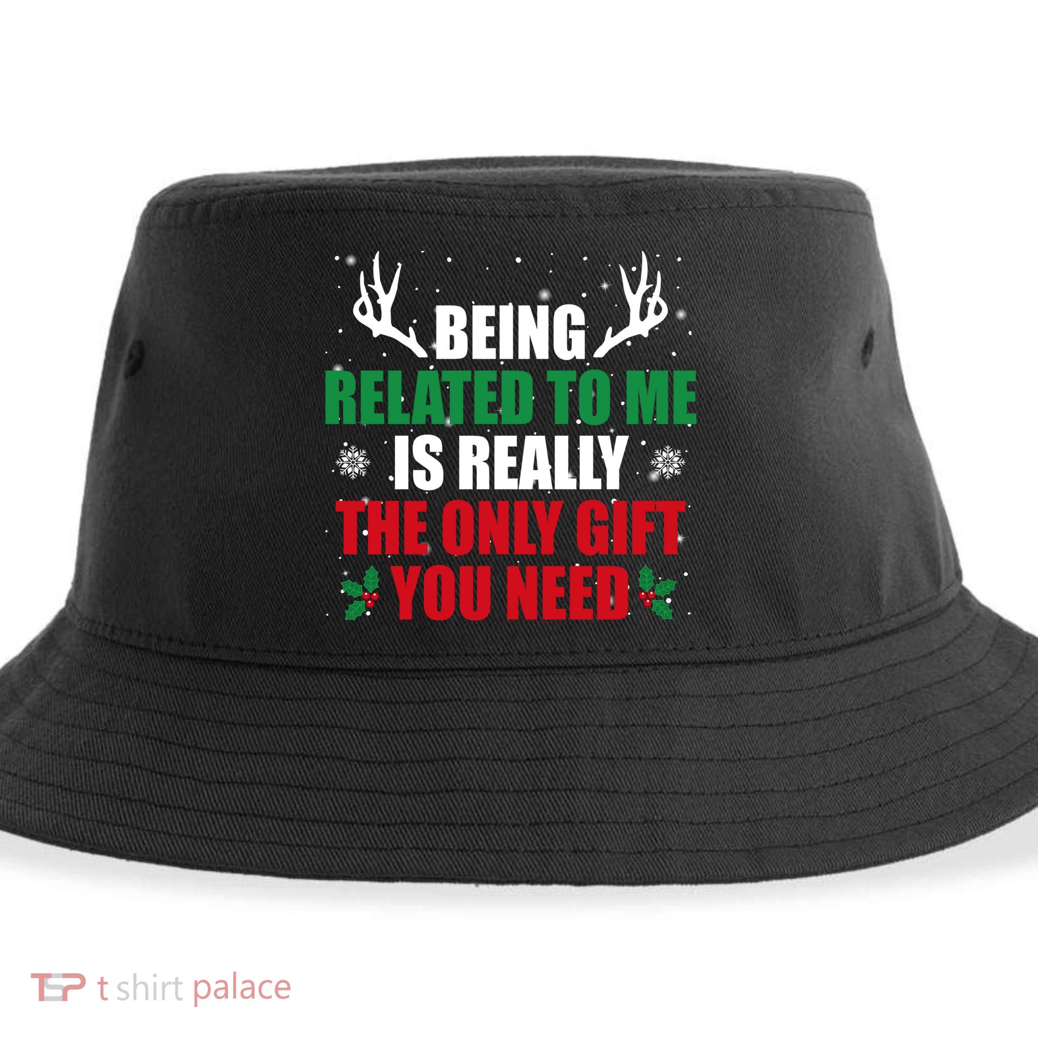 Being Related To Me Is Really The Only Gift You Need Funny Christmas Sustainable Bucket Hat