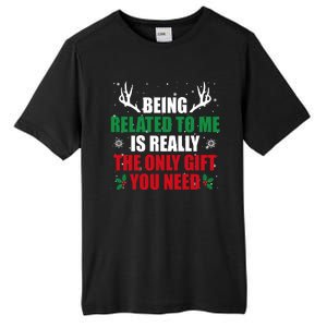 Being Related To Me Is Really The Only Gift You Need Funny Christmas Tall Fusion ChromaSoft Performance T-Shirt