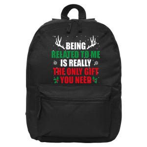 Being Related To Me Is Really The Only Gift You Need Funny Christmas 16 in Basic Backpack