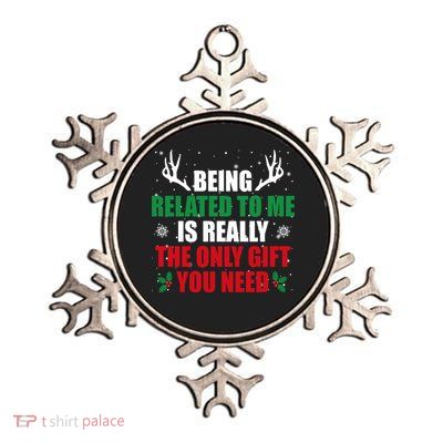 Being Related To Me Is Really The Only Gift You Need Funny Christmas Metallic Star Ornament