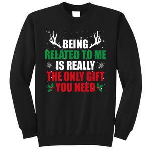 Being Related To Me Is Really The Only Gift You Need Funny Christmas Tall Sweatshirt