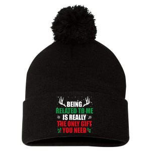 Being Related To Me Is Really The Only Gift You Need Funny Christmas Pom Pom 12in Knit Beanie