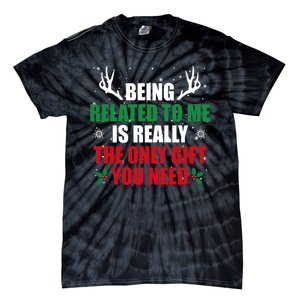 Being Related To Me Is Really The Only Gift You Need Funny Christmas Tie-Dye T-Shirt