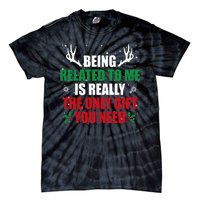 Being Related To Me Is Really The Only Gift You Need Funny Christmas Tie-Dye T-Shirt